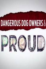 Watch Dangerous Dog Owners and Proud Niter