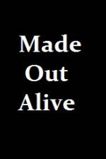 Watch Made Out Alive Niter