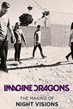 Watch Imagine Dragons: The Making Of Night Visions Niter