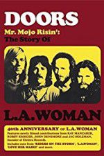 Watch Doors: Mr. Mojo Risin\' - The Story of L.A. Woman Niter