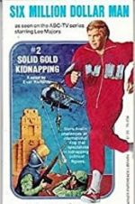 Watch The Six Million Dollar Man: The Solid Gold Kidnapping Niter