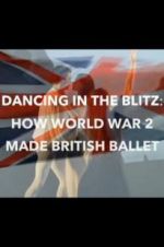 Watch Dancing in the Blitz: How World War 2 Made British Ballet Niter