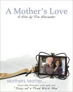 Watch Tim Alexander\'s A Mother\'s Love Niter