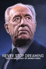 Watch Never Stop Dreaming: The Life and Legacy of Shimon Peres Niter