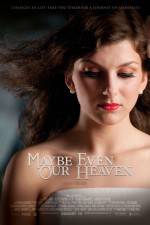 Watch Maybe Even Our Heaven Niter