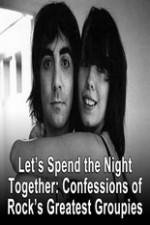 Watch Lets Spend The Night Together Confessions Of Rocks Greatest Groupies Niter