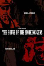 Watch The House of the Smoking Guns Niter