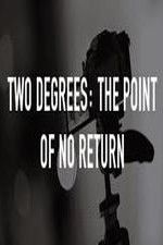 Watch Two Degrees The Point of No Return Niter