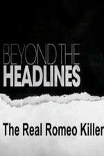 Watch Beyond the Headlines: The Real Romeo Killer Niter
