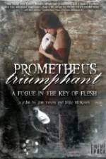 Watch Prometheus Triumphant: A Fugue in the Key of Flesh Niter