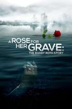 Watch A Rose for Her Grave: The Randy Roth Story Niter