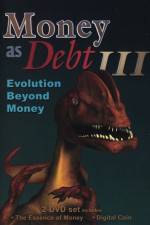 Watch Money as Debt III Evolution Beyond Money Niter