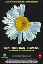 Watch Mine Your Own Business The Dark Side of Environmentalism Niter