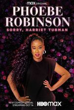 Watch Phoebe Robinson: Sorry, Harriet Tubman (TV Special 2021) Niter