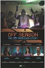 Watch Off Season: The Lex Morrison Story Niter