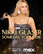 Watch Nikki Glaser: Someday You'll Die (TV Special 2024) Niter