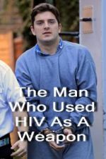 Watch The Man Who Used HIV As A Weapon Niter