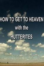 Watch How to Get to Heaven with the Hutterites Niter