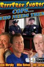 Watch Rifftrax: Cops Who Needs Them Niter