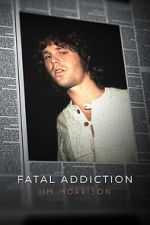 Watch Fatal Addiction: Jim Morrison Niter