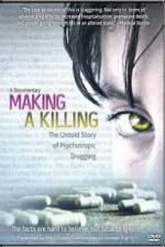Watch Making a Killing The Untold Story of Psychotropic Drugging Niter