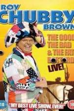 Watch Roy Chubby Brown: The Good, The Bad And The Fat Bastard Niter