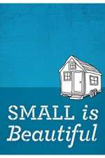 Watch Small Is Beautiful A Tiny House Documentary Niter