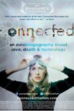 Watch Connected An Autoblogography About Love Death & Technology Niter