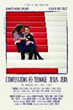 Watch Confessions of a Teenage Jesus Jerk Niter