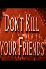 Watch Dont Kill Your Friends Niter