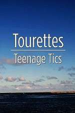 Watch Tourettes: Teenage Tics Niter