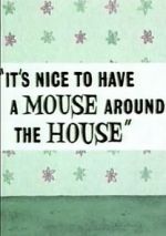 Watch It\'s Nice to Have a Mouse Around the House (Short 1965) Niter