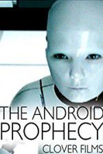Watch The Android Prophecy Niter