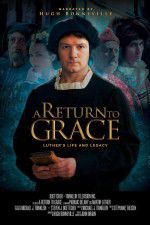 Watch A Return to Grace: Luther\'s Life and Legacy Niter
