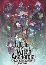 Watch Little Witch Academia: The Enchanted Parade Niter