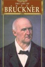 Watch The Life of Anton Bruckner Niter