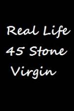 Watch Real Life 45 Stone Virgin Niter