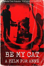 Watch Be My Cat: A Film for Anne Niter