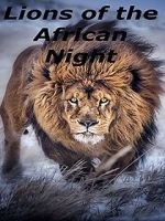 Watch Lions of the African Night Niter