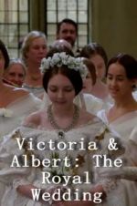 Watch Victoria & Albert: The Royal Wedding Niter