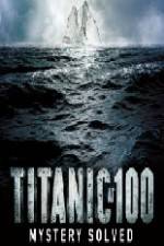 Watch Titanic at 100 Mystery Solved Niter