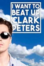 Watch I Want to Beat up Clark Peters Niter