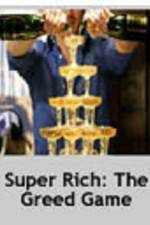 Watch Super Rich: The Greed Game Niter