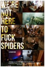 Watch We\'re Not Here to Fuck Spiders Niter
