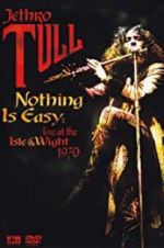 Watch Nothing Is Easy: Jethro Tull Live at the Isle of Wight 1970 Niter