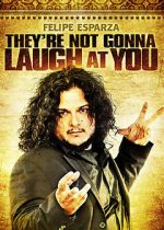 Watch Felipe Esparza: They\'re Not Gonna Laugh At You Niter