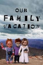 Watch Chucky\'s Family Vacation Niter