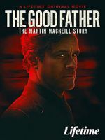 Watch The Good Father: The Martin MacNeill Story Niter