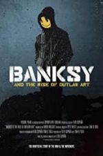 Watch Banksy and the Rise of Outlaw Art Niter