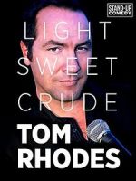 Watch Tom Rhodes: Light, Sweet, Crude Niter